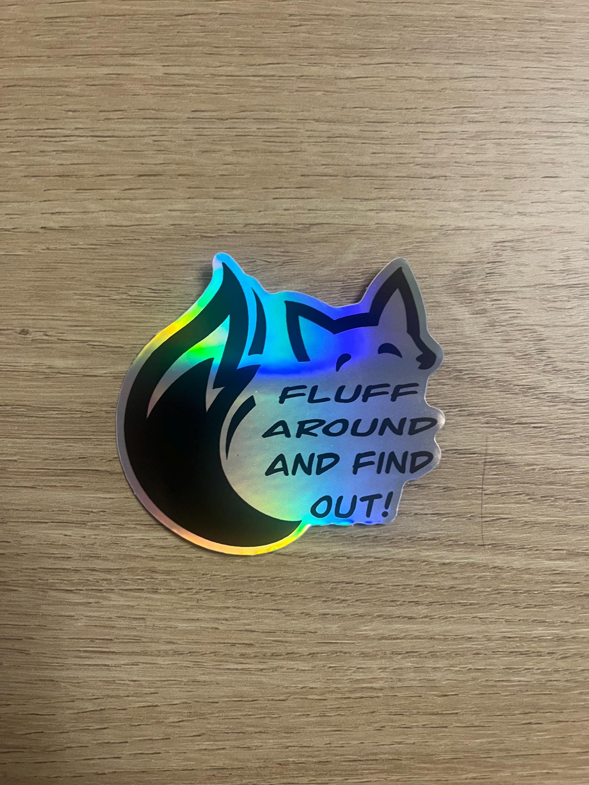 Fluff around and find out holographic sticker, furry, fursona, 7cm