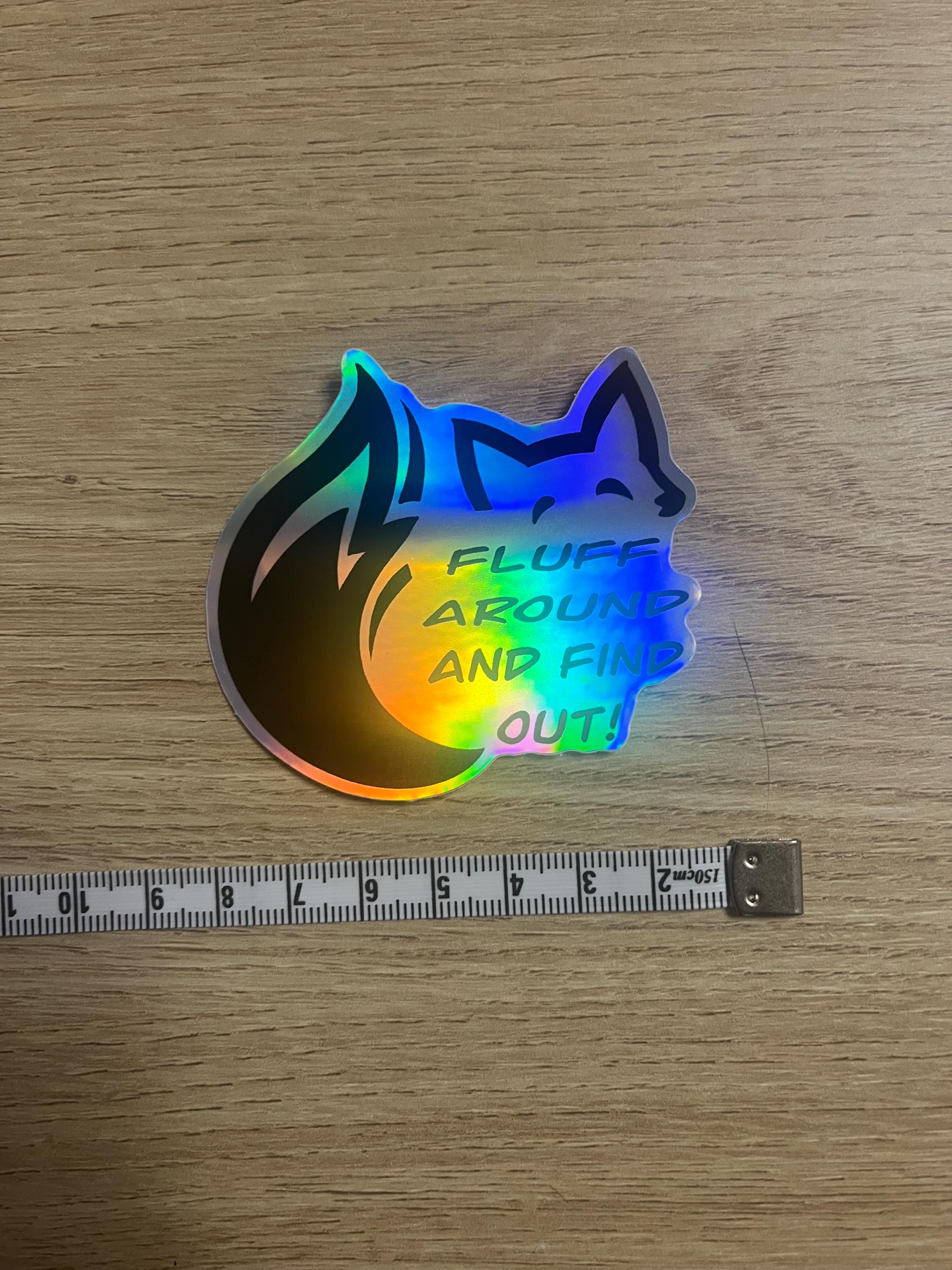 Fluff around and find out holographic sticker, furry, fursona, 7cm